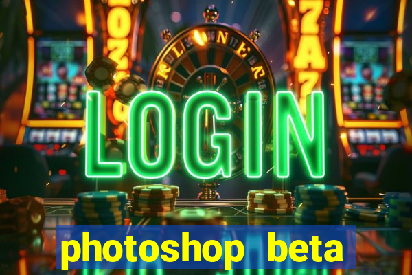 photoshop beta crackeado 2024